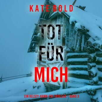 [German] - Tot für mich (Ein Kelsey-Hawk-FBI-Thriller – Band 3): Erzählerstimme digital synthetisiert