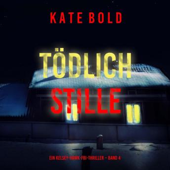 [German] - Tödliche Stille (Ein Kelsey-Hawk-FBI-Thriller – Band 4): Erzählerstimme digital synthetisiert