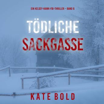 [German] - Tödliche Sackgasse (Ein Kelsey-Hawk-FBI-Thriller – Band 6): Erzählerstimme digital synthetisiert