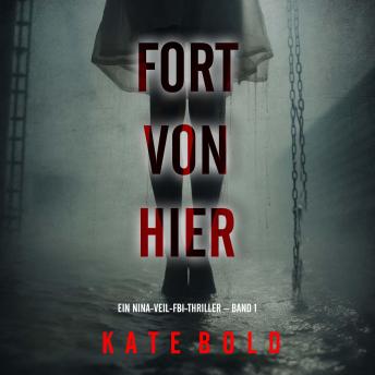 [German] - Fort von hier (Ein Nina-Veil-FBI-Thriller – Band 1): Erzählerstimme digital synthetisiert