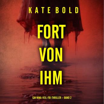 [German] - Fort von ihm (Ein Nina-Veil-FBI-Thriller – Band 2): Erzählerstimme digital synthetisiert
