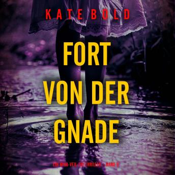 [German] - Fort von der Gnade (Ein Nina-Veil-FBI-Thriller – Band 6): Erzählerstimme digital synthetisiert