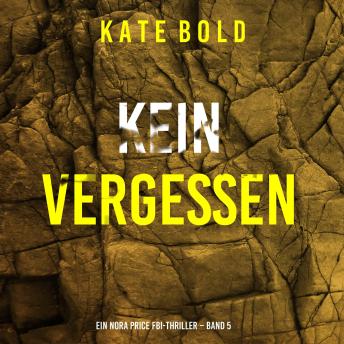 [German] - Kein Vergessen (Ein Nora Price FBI-Thriller – Band 5): Erzählerstimme digital synthetisiert