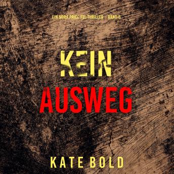 [German] - Kein Ausweg (Ein Nora Price FBI-Thriller – Band 6): Erzählerstimme digital synthetisiert