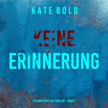 [German] - Keine Erinnerung (Ein Nora Price FBI-Thriller – Band 7): Erzählerstimme digital synthetisiert
