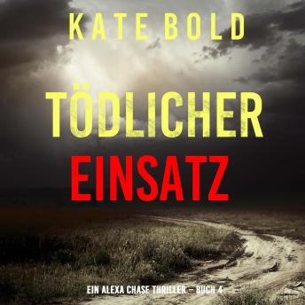 [German] - Tödlicher Einsatz (Ein Alexa Chase Thriller – Buch 4): Erzählerstimme digital synthetisiert