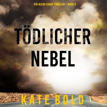 [German] - Tödlicher Nebel (Ein Alexa Chase Thriller – Buch 5): Erzählerstimme digital synthetisiert