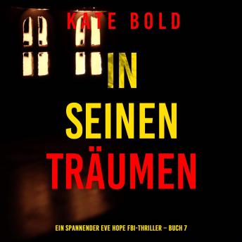 [German] - In seinen Träumen (Ein spannender Eve Hope FBI-Thriller – Buch 7): Erzählerstimme digital synthetisiert