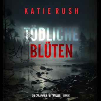 [German] - Tödliche Blüten (Ein Cara Ward FBI-Thriller – Band 1): Erzählerstimme digital synthetisiert