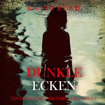 [German] - Dunkle Ecken (Ein Dana Blaze FBI-Thriller — Band 1): Erzählerstimme digital synthetisiert