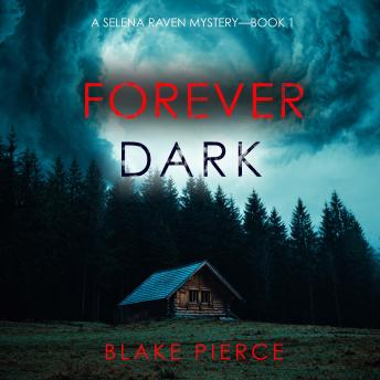 Forever Dark (A Selena Raven FBI Suspense Thriller—Book One): Digitally narrated using a synthesized voice