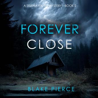 Forever Close (A Selena Raven FBI Suspense Thriller—Book Two): Digitally narrated using a synthesized voice