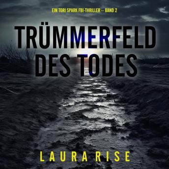 [German] - Trümmerfeld des Todes (Ein Tori Spark FBI-Thriller – Band 2): Erzählerstimme digital synthetisiert