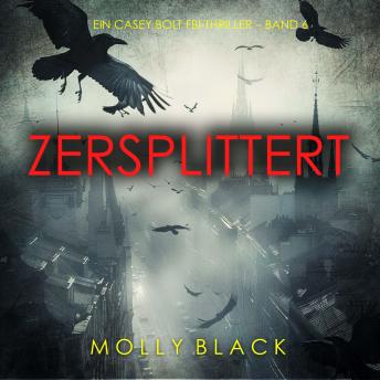 [German] - Zersplittert (Ein Casey Bolt FBI-Thriller – Band 6): Erzählerstimme digital synthetisiert