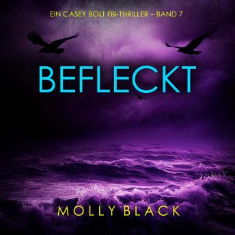 [German] - Befleckt (Ein Casey Bolt FBI-Thriller – Band 7): Erzählerstimme digital synthetisiert