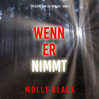 [German] - Wenn Er Nimmt (Ein Claire King FBI-Thriller – Band 3): Erzählerstimme digital synthetisiert
