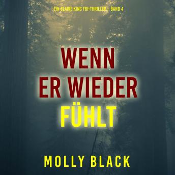 [German] - Wenn Er Wieder Fühlt (Ein Claire King FBI-Thriller – Band 4): Erzählerstimme digital synthetisiert