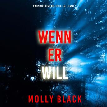 [German] - Wenn Er Will (Ein Claire King FBI-Thriller – Band 7): Erzählerstimme digital synthetisiert
