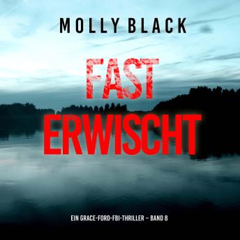 [German] - Fast Erwischt (Ein Grace-Ford-FBI-Thriller – Band 8): Erzählerstimme digital synthetisiert
