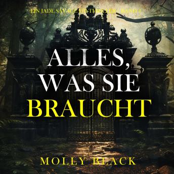 [German] - Alles, was sie braucht (Ein Jade Savage FBI-Thriller – Band 4): Erzählerstimme digital synthetisiert