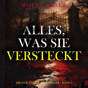 [German] - Alles, Was Sie Versteckt (Ein Jade Savage FBI-Thriller – Band 5): Erzählerstimme digital synthetisiert