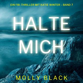 [German] - Halte mich (Ein FBI-Thriller mit Katie Winter – Band 7): Erzählerstimme digital synthetisiert