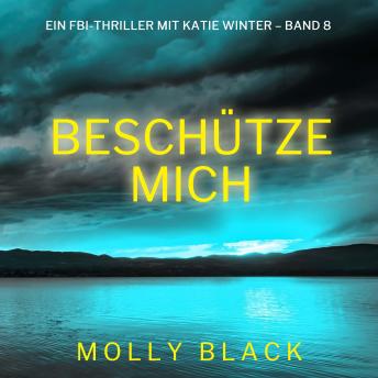 [German] - Beschütze mich (Ein FBI-Thriller mit Katie Winter – Band 8): Erzählerstimme digital synthetisiert