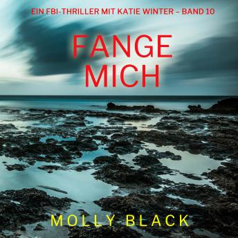 [German] - Fange mich (Ein FBI-Thriller mit Katie Winter – Band 10): Erzählerstimme digital synthetisiert