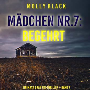 [German] - Mädchen Nr.7: Begehrt (Ein Maya Gray FBI-Thriller – Band 7): Erzählerstimme digital synthetisiert