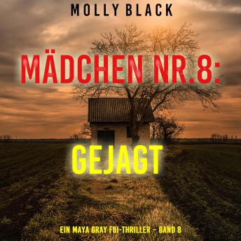 [German] - Mädchen Nr.8: Gejagt (Ein Maya Gray FBI-Thriller – Band 8): Erzählerstimme digital synthetisiert