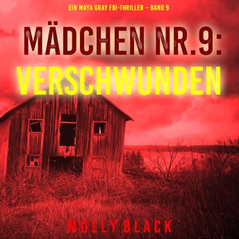 [German] - Mädchen Nr.9: Verschwunden (Ein Maya Gray FBI-Thriller – Band 9): Erzählerstimme digital synthetisiert