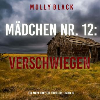 [German] - Mädchen Nr. 12: Verschwiegen (Ein Maya Gray FBI-Thriller – Band 12): Erzählerstimme digital synthetisiert