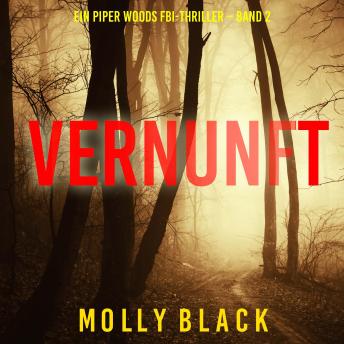 [German] - Vernunft (Ein Piper Woods FBI-Thriller – Band 2): Erzählerstimme digital synthetisiert