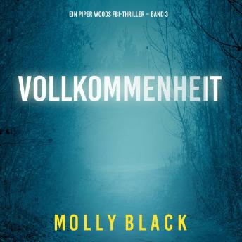 [German] - Vollkommenheit (Ein Piper Woods FBI-Thriller – Band 3): Erzählerstimme digital synthetisiert