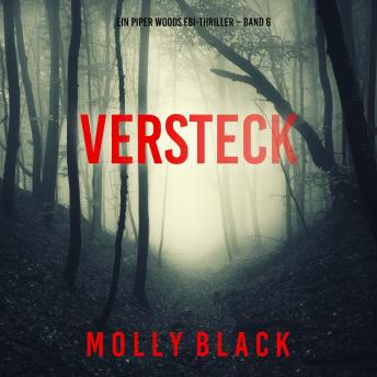 [German] - Versteck (Ein Piper Woods FBI-Thriller – Band 6): Erzählerstimme digital synthetisiert