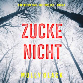 [German] - Zucke Nicht (Ein Taylor-Sage-FBI-Thriller – Buch 4): Erzählerstimme digital synthetisiert