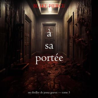 [French] - À sa portée (Un thriller de Jenna Graves — tome 3): Narration par une voix synthétisée