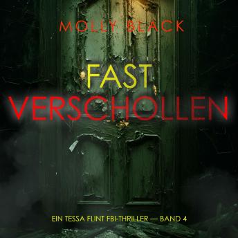 [German] - Fast Verschollen (Ein Tessa Flint FBI-Thriller — Band 4): Erzählerstimme digital synthetisiert