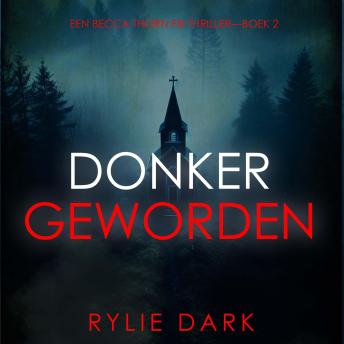 [Dutch; Flemish] - Donker Geworden (Een Becca Thorn FBI Thriller—Boek 2): Digitaal voorgelezen door een electronisch gegenereerde stem