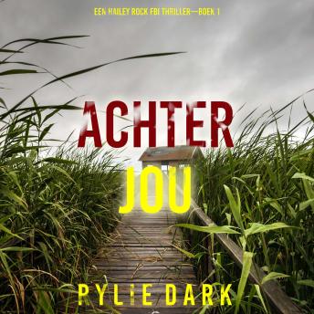 [Dutch; Flemish] - Achter Jou (Een Hailey Rock FBI Thriller—Boek 1): Digitaal voorgelezen door een electronisch gegenereerde stem