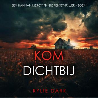 [Dutch; Flemish] - Kom Dichtbij (Een Hannah Mercy FBI-Suspensethriller - Boek 1): Digitaal voorgelezen door een electronisch gegenereerde stem