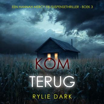 [Dutch; Flemish] - Kom Terug (Een Hannah Mercy FBI-Suspensethriller - Boek 3): Digitaal voorgelezen door een electronisch gegenereerde stem