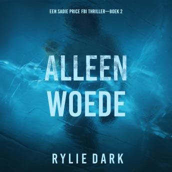 [Dutch; Flemish] - Alleen Woede (Een Sadie Price FBI Thriller—Boek 2): Digitaal voorgelezen door een electronisch gegenereerde stem
