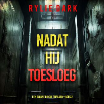 [Dutch; Flemish] - Nadat Hij Toesloeg (Een Sloane Riddle Thriller—Boek 2): Digitaal voorgelezen door een electronisch gegenereerde stem
