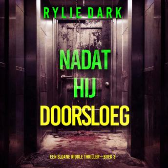 [Dutch; Flemish] - Nadat Hij Doorsloeg (Een Sloane Riddle Thriller—Boek 3): Digitaal voorgelezen door een electronisch gegenereerde stem
