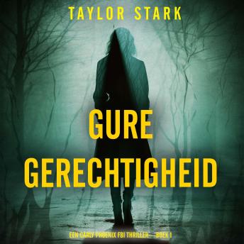 [Dutch; Flemish] - Gure Gerechtigheid (Een Carly Phoenix FBI Thriller—Boek 1): Digitaal voorgelezen door een electronisch gegenereerde stem