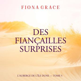 [French] - Des Fiançailles Surprises (L'auberge de l'île Dune — Tome 5): Narration par une voix synthétisée