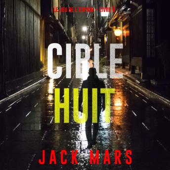 [French] - Cible huit (Le jeu de l’espion – Livre 8): Narration par une voix synthétisée