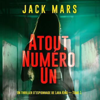 [French] - Atout Numéro Un (Un thriller d’espionnage de Lara King — Tome 1): Narration par une voix synthétisée