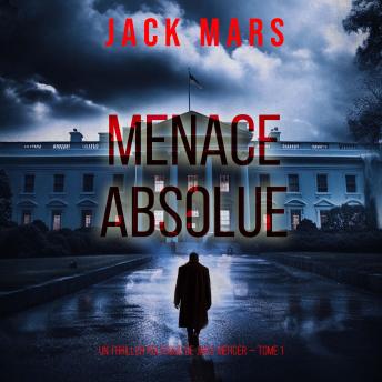 [French] - Menace Absolue (Un thriller politique de Jake Mercer — Tome 1): Narration par une voix synthétisée